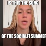 Social Fi Summer | IS THIS THE SONG; OF THE SOCIALFI SUMMER | image tagged in i'm looking for a guy in finance,web3,socialfi,summer,nft | made w/ Imgflip meme maker