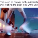 I have never done this.I hope I don't | The racist on his way to the principals office after wishing the black kid a white Christmas: | image tagged in gifs,funny,memes,funny memes,roast | made w/ Imgflip video-to-gif maker