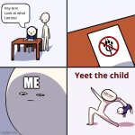 Go long! | ME | image tagged in yeet the child,furry,anti furry,funny,funny memes,memes | made w/ Imgflip meme maker