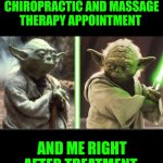 Funny | ME BEFORE MY CHIROPRACTIC AND MASSAGE THERAPY APPOINTMENT; AND ME RIGHT AFTER TREATMENT | image tagged in funny,handicapped,massage,therapy,injuries,pain | made w/ Imgflip meme maker