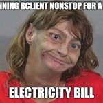 don't be high | ME: RUNNING RCLIENT NONSTOP FOR A MONTH; ELECTRICITY BILL | image tagged in don't be high | made w/ Imgflip meme maker
