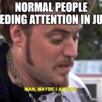 Pride is Gay | NORMAL PEOPLE NEEDING ATTENTION IN JUNE | image tagged in ricky is maybe gay | made w/ Imgflip meme maker