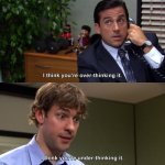 Overthinking it the office