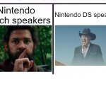 comparison table | Nintendo Switch speakers; Nintendo DS speakers | image tagged in comparison table,gaming,nintendo,nintendo switch,nintendo ds | made w/ Imgflip meme maker