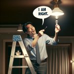 man screwing in a light bulb and saying that he is right