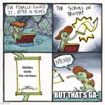 Ermm | Skittles taste the rainbow; BUT THAT’S GA- | image tagged in memes,the scroll of truth,gay,lol,trending | made w/ Imgflip meme maker