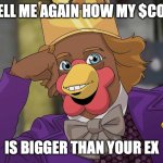 COQINU tell me again | TELL ME AGAIN HOW MY $COQ; IS BIGGER THAN YOUR EX | image tagged in coqinu tell me again | made w/ Imgflip meme maker