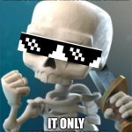 Seriously though | WHEN I FINALLY FOUND A MEME I MADE WHILE SCROLLING THROUGH THE STREAM. IT ONLY HAPPENED ONCE. | image tagged in success skeleton clash royale | made w/ Imgflip meme maker