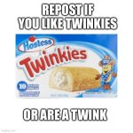 Repost if you like twinkies