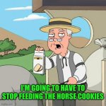 Poop Farms | I'M GOING TO HAVE TO STOP FEEDING THE HORSE COOKIES | image tagged in pepperidge full screen,pepperidge farms remembers,cookies,poop,horsepower,smelly | made w/ Imgflip meme maker
