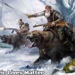 Slavic Lives Matter | Slavic Lives Matter | image tagged in slavic lives matter,slavic | made w/ Imgflip meme maker