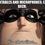 WHERE ITS AT | TURNTABLES AND MICROPHONES: EXIST
BECK: | image tagged in it's showtime,memes,funny,beck | made w/ Imgflip meme maker