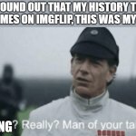 why dit he become a teacher? | I NOW FOUND OUT THAT MY HISTORY TEACHER MAKES MEMES ON IMGFLIP, THIS WAS MY REACTION; TEACHING | image tagged in farming really man of your tallents | made w/ Imgflip meme maker