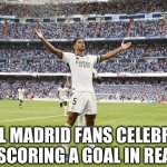 Madrid | ALL REAL MADRID FANS CELEBRATION AFTER SCORING A GOAL IN REAL LIFE | image tagged in giant | made w/ Imgflip meme maker