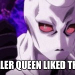 Killer queen liked that