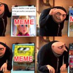 Gru’s list of memes | MEME; MEME; MEME THAT SHOULD NOT EXIST; MEME | image tagged in memes,gru's plan | made w/ Imgflip meme maker