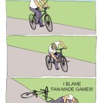 Nintendon't | NINTENDO; I BLAME FAN-MADE GAMES! | image tagged in memes,bike fall | made w/ Imgflip meme maker
