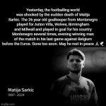 Rest in Peace Matija | Yesterday, the footballing world was shocked by the sudden death of Matija Sarkic. The 26 year old goalkeeper from Montenegro played for Aston Villa, Wolves, Birmingham and Millwall and played in goal for his country Montenegro several times, evening winning man of the match in his last game against Belgium before the Euros. Gone too soon. May he rest in peace 🙏🏻🕊 | image tagged in gifs,football,rip,rest in peace,soccer,press f to pay respects | made w/ Imgflip video-to-gif maker