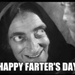 Happy Farter's Day | HAPPY FARTER'S DAY | image tagged in marty feldman,fathers day,farts,what if i told you,wait what,maury lie detector | made w/ Imgflip meme maker