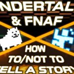 Undertale/FNAF: How to/not to tell a Story