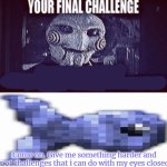 Jigsaw your final challenge meme