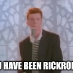 You Have Been Rickrolled Rick Astley | YOU HAVE BEEN RICKROLLED | image tagged in gif,rickroll | made w/ Imgflip video-to-gif maker