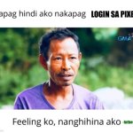 Nanghihina ako | LOGIN SA PIXEL; -Inthesilence | image tagged in nanghihina ako | made w/ Imgflip meme maker