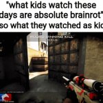 Brainrot was a thing | "what kids watch these days are absolute brainrot"; Also what they watched as kids: | image tagged in gifs,meme,memes,why are you reading this | made w/ Imgflip video-to-gif maker