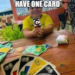 uno | ME WHEN ONLY HAVE ONE CARD; YES. AND? | image tagged in excited child with one uno card | made w/ Imgflip meme maker