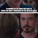 Marvel Civil War 1 | YO MOMMA SO FAT, WHEN SHE GOES TO CHECK THE MAIL IT MEASURES ON THE RICHTER SCALE | image tagged in memes,marvel civil war 1 | made w/ Imgflip meme maker