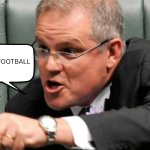 ITS FOOTBALL | image tagged in scomo football | made w/ Imgflip meme maker