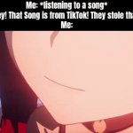Have a nice fall, TikToker! | Me: *listening to a song*
Kid:"Hey! That Song is from TikTok! They stole that fro-"
Me: | image tagged in gifs,memes,funny,tiktok,song | made w/ Imgflip video-to-gif maker