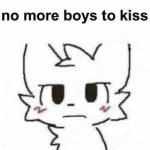 No more boys to kiss