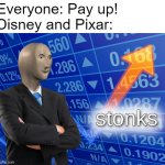 Simple name, insane logic. | Everyone: Pay up!
Disney and Pixar: | image tagged in memes,stonks,disney,pixar,up,meme man | made w/ Imgflip meme maker