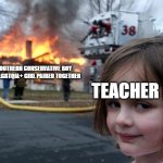 Disaster Girl | SOUTHERN CONSERVATIVE BOY
AND LGBTQIA+ GIRL PAIRED TOGETHER; TEACHER | image tagged in memes,disaster girl | made w/ Imgflip meme maker