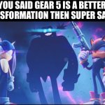 One Piece fans know | YOU SAID GEAR 5 IS A BETTER TRANSFORMATION THEN SUPER SAIYAN | image tagged in sonic dr eggman shadow stare | made w/ Imgflip meme maker
