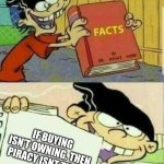 If you pay for it you should own it. | UBISOFT CLAIMS BUYING THEIR GAMES ISN’T OWNING THEM. IF BUYING ISN’T OWNING. THEN PIRACY ISNT THEFT. | image tagged in double d facts book,ubisoft,facts,pirates,gaming | made w/ Imgflip meme maker