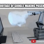 Andhejvkdjebfzjcjdnsjsi2746jd6jsh6#)8 | RARE FOOTAGE OF GOOGLE MAKING PASSWORDS | image tagged in gifs,google | made w/ Imgflip video-to-gif maker