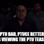 A | "PTU BAD, PTUCE BETTER" MFS VIEWING THE PTU TEASERS | image tagged in gifs,memes | made w/ Imgflip video-to-gif maker