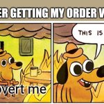 too shy | WAITER GETTING MY ORDER WRONG; introvert me | image tagged in memes,this is fine,introvert | made w/ Imgflip meme maker