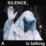 Silence X, a Y is talking