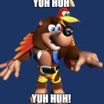 Yuh huh, yuh huh!