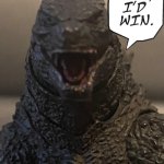 Nah I’d Win Godzilla
