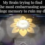 Sometimes I hate my brain. | My Brain trying to find the most embarrassing and cringe memory to ruin my day | image tagged in gifs,memes,funny,brain,memory | made w/ Imgflip video-to-gif maker