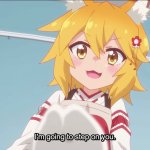 Senko san I’m going to step on you