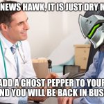 Genji doctor | GOOD NEWS HAWK, IT IS JUST DRY MOUTH; ADD A GHOST PEPPER TO YOUR DIET AND YOU WILL BE BACK IN BUSINESS. | image tagged in genji doctor | made w/ Imgflip meme maker