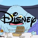 disney when they don't give a shit about dave the barbarian and brandy and mr whiskers | image tagged in its my ip to sit on and do nothing with,disney,memes,dave the barbarian,brandy and mr whiskers | made w/ Imgflip meme maker