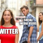 X marks the spot...or not. | SOCIAL MEDIA USERS; X; TWITTER | image tagged in memes,distracted boyfriend,twitter,social media,x,elon musk | made w/ Imgflip meme maker