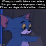 >:) | When you need to take a poop in Ikea then you see some employees showing off their new display toilets to the customers: | image tagged in gifs,memes,funny | made w/ Imgflip video-to-gif maker