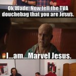 Impractical Jokers: Deadpool Edition | Ok,Wade. Now tell the TVA douchebag that you are Jesus. I...am...Marvel Jesus. | image tagged in impractical jokers laughing,deadpool | made w/ Imgflip meme maker